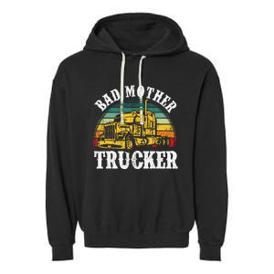 Bad Mother Trucker Gift Truck Driver Gag Garment-Dyed Fleece Hoodie