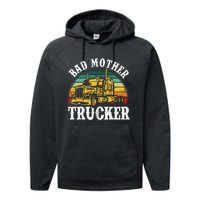 Bad Mother Trucker Gift Truck Driver Gag Performance Fleece Hoodie