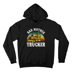 Bad Mother Trucker Gift Truck Driver Gag Hoodie