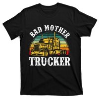 Bad Mother Trucker Gift Truck Driver Gag T-Shirt