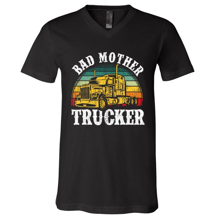 Bad Mother Trucker Gift Truck Driver Gag V-Neck T-Shirt