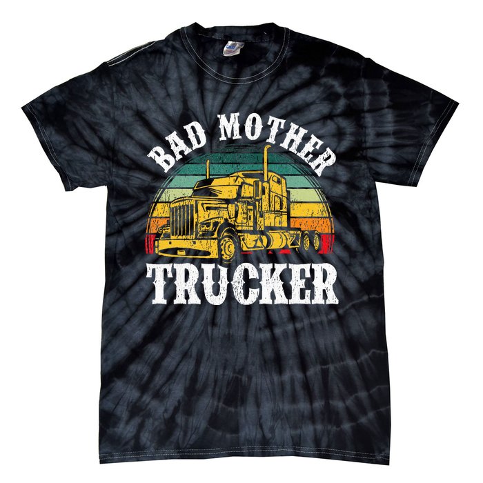 Bad Mother Trucker Gift Truck Driver Gag Tie-Dye T-Shirt