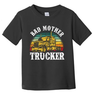 Bad Mother Trucker Gift Truck Driver Gag Toddler T-Shirt