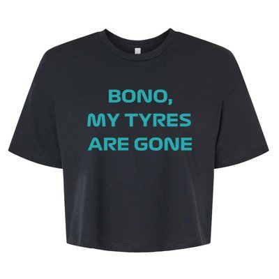 Bono, My Tyres Are Gone Bella+Canvas Jersey Crop Tee