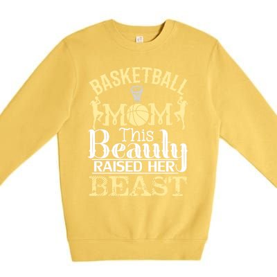 Basketball Mom This Beauty Raised Her Beast Basketball Gift Premium Crewneck Sweatshirt