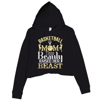 Basketball Mom This Beauty Raised Her Beast Basketball Gift Crop Fleece Hoodie