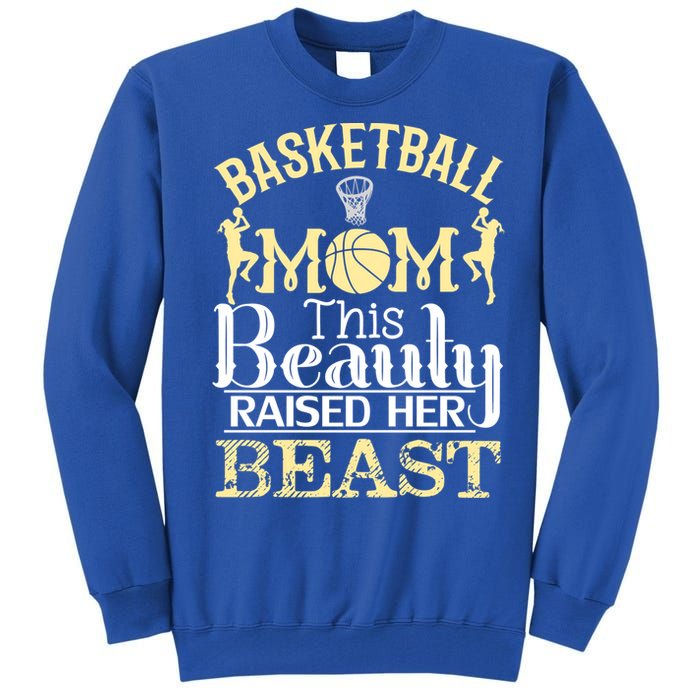 Basketball Mom This Beauty Raised Her Beast Basketball Gift Tall Sweatshirt