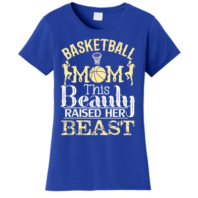 Basketball Mom This Beauty Raised Her Beast Basketball Gift Women's T-Shirt