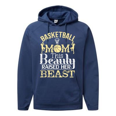 Basketball Mom This Beauty Raised Her Beast Basketball Gift Performance Fleece Hoodie