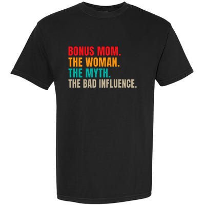 Bonus Mom The Woman The Myth The Bad Influence Funny Stepmom Garment-Dyed Heavyweight T-Shirt