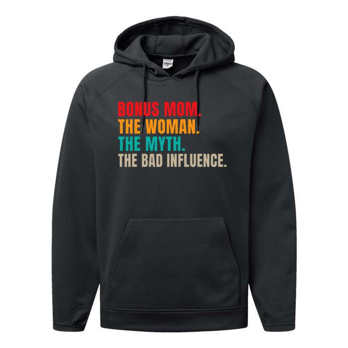 Bonus Mom The Woman The Myth The Bad Influence Funny Stepmom Performance Fleece Hoodie