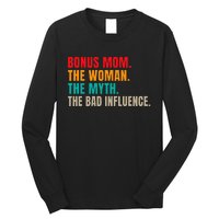 Bonus Mom The Woman The Myth The Bad Influence Funny Stepmom Long Sleeve Shirt