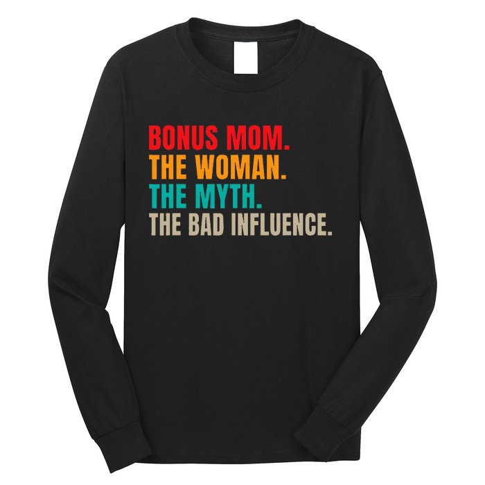 Bonus Mom The Woman The Myth The Bad Influence Funny Stepmom Long Sleeve Shirt