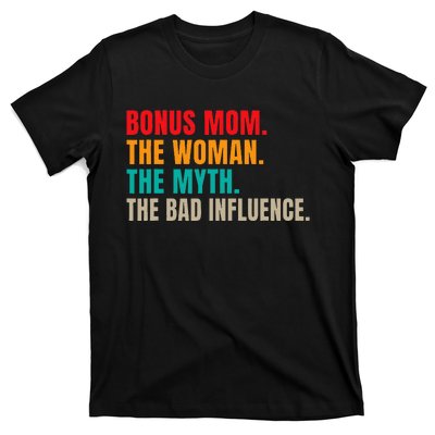 Bonus Mom The Woman The Myth The Bad Influence Funny Stepmom T-Shirt