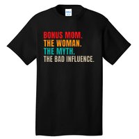 Bonus Mom The Woman The Myth The Bad Influence Funny Stepmom Tall T-Shirt