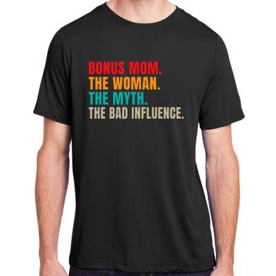 Bonus Mom The Woman The Myth The Bad Influence Funny Stepmom Adult ChromaSoft Performance T-Shirt