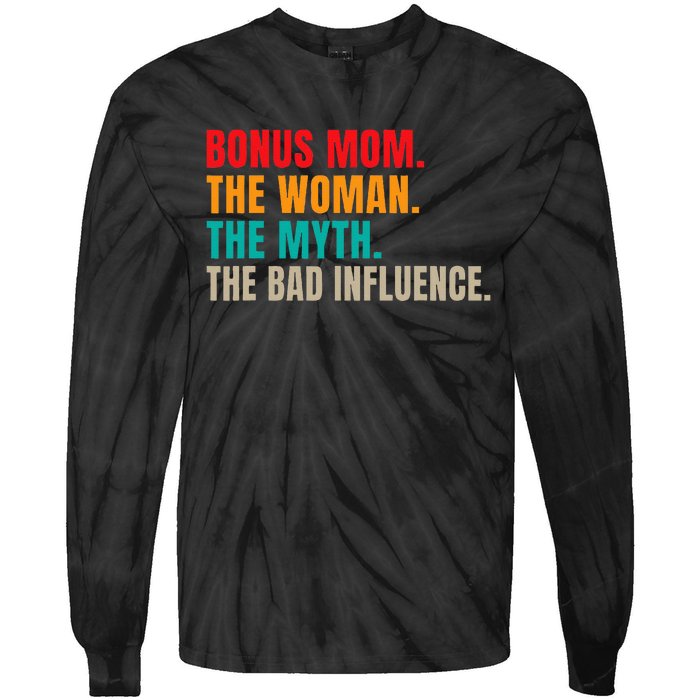 Bonus Mom The Woman The Myth The Bad Influence Funny Stepmom Tie-Dye Long Sleeve Shirt