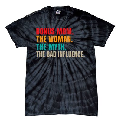 Bonus Mom The Woman The Myth The Bad Influence Funny Stepmom Tie-Dye T-Shirt