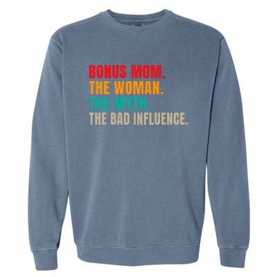 Bonus Mom The Woman The Myth The Bad Influence Funny Stepmom Garment-Dyed Sweatshirt