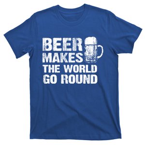 Beer Makes The World Go Round Gift T-Shirt