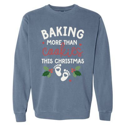 Baking More Than Cookies This Christmas Pregnancy Baker Gift Garment-Dyed Sweatshirt