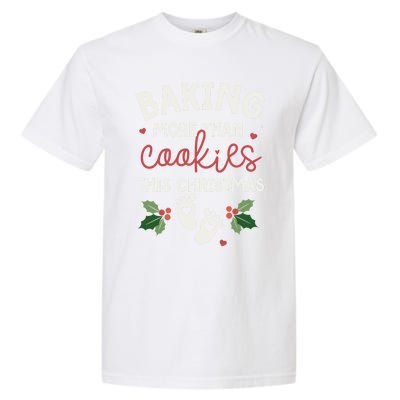 Baking More Than Cookies This Christmas Pregnancy Baker Gift Garment-Dyed Heavyweight T-Shirt