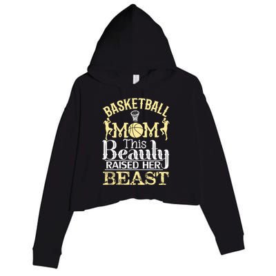 Basketball Mom This Beauty Raised Her Beast Basketball Great Gift Crop Fleece Hoodie