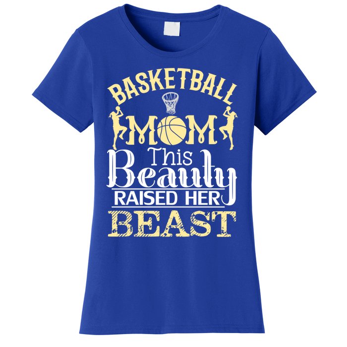 Basketball Mom This Beauty Raised Her Beast Basketball Great Gift Women's T-Shirt