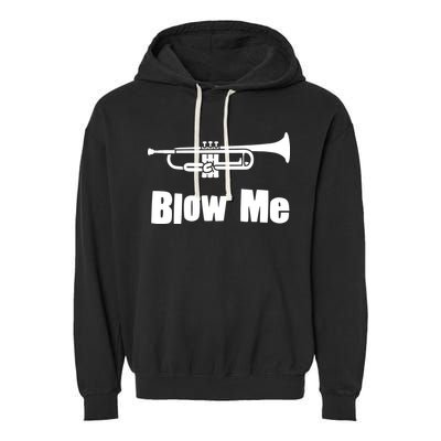 Blow Me Trumpet Funny Trumpet Music Instrument Garment-Dyed Fleece Hoodie
