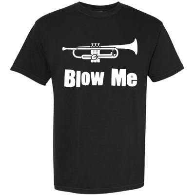 Blow Me Trumpet Funny Trumpet Music Instrument Garment-Dyed Heavyweight T-Shirt