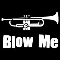 Blow Me Trumpet Funny Trumpet Music Instrument T-Shirt