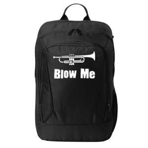 Blow Me Trumpet Funny Trumpet Music Instrument City Backpack