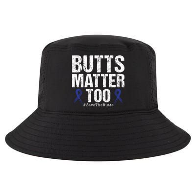 Butts Matter Too Save The Butts Colon Cancer Awareness Gift Cool Comfort Performance Bucket Hat