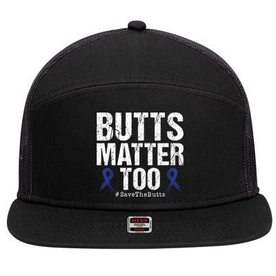 Butts Matter Too Save The Butts Colon Cancer Awareness Gift 7 Panel Mesh Trucker Snapback Hat