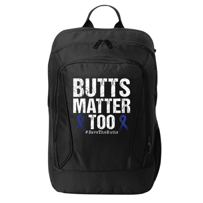 Butts Matter Too Save The Butts Colon Cancer Awareness Gift City Backpack
