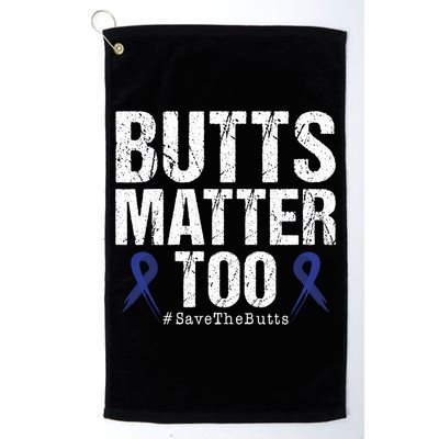Butts Matter Too Save The Butts Colon Cancer Awareness Gift Golf Towel
