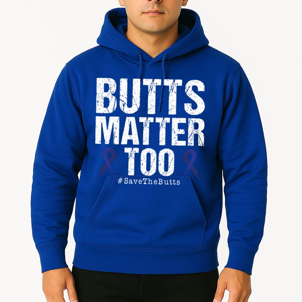 Butts Matter Too Save The Butts Colon Cancer Awareness Gift Hoodie