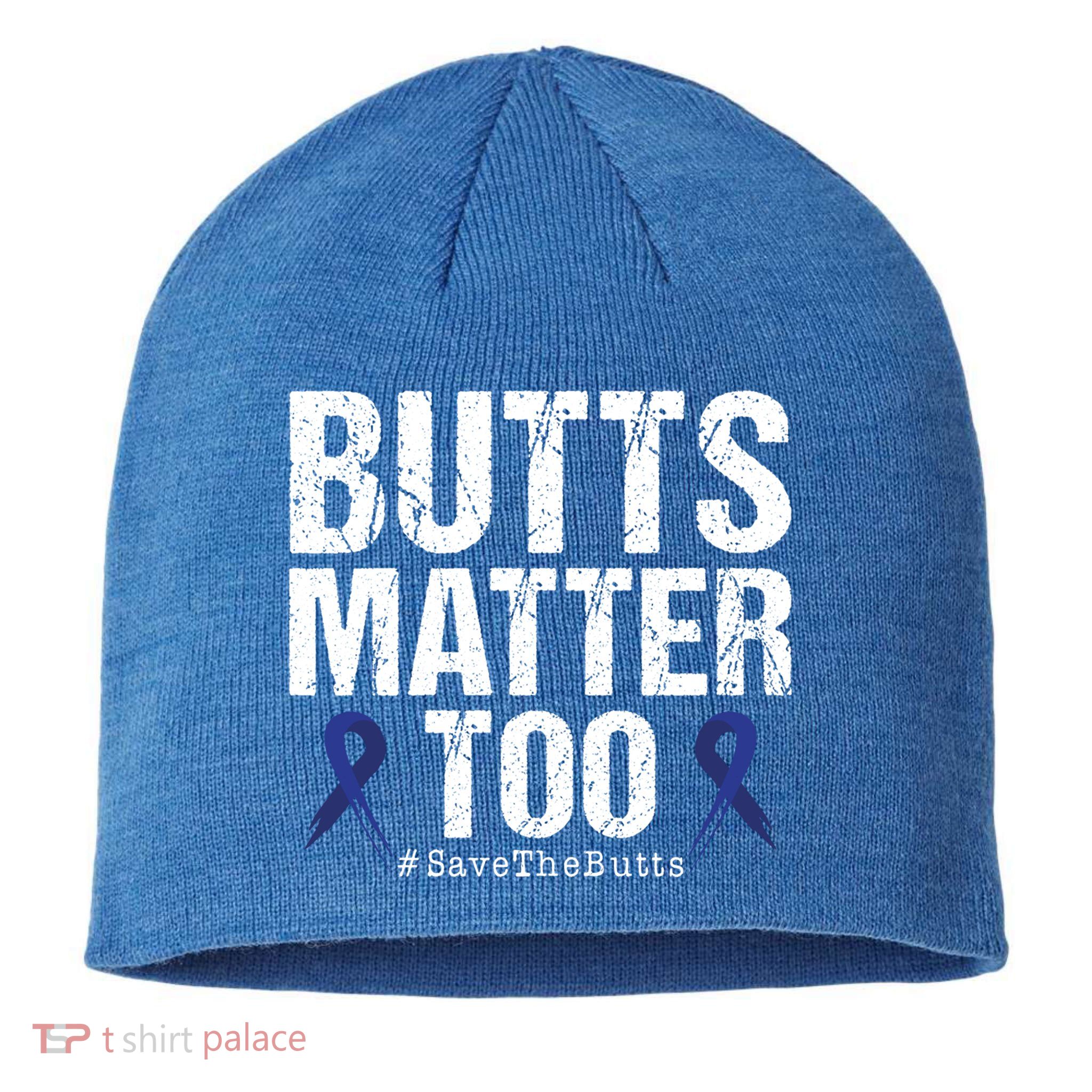 Butts Matter Too Save The Butts Colon Cancer Awareness Gift Sustainable Beanie