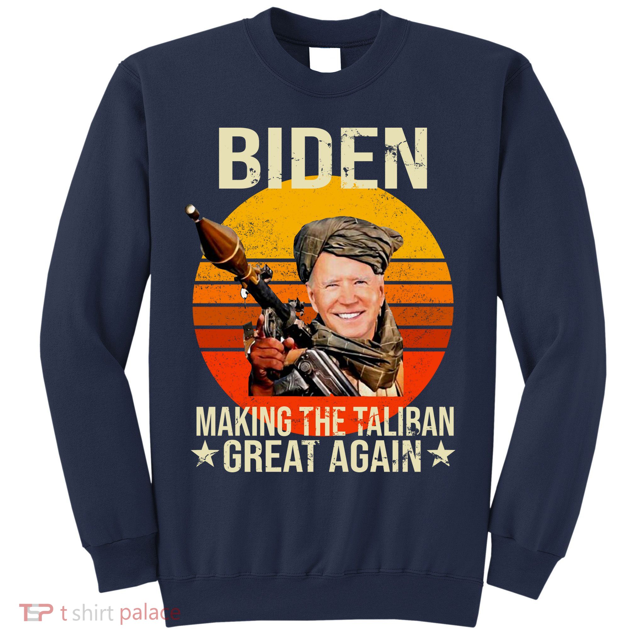 Biden Making The Taliban Great Again RPG Sweatshirt