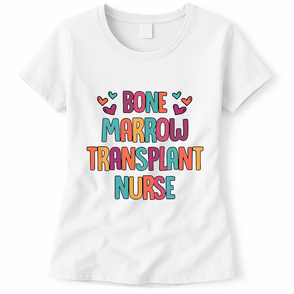 Bone Marrow Transplant Nurse Oncologist Oncology Nurse ONC Womens T-Shirt