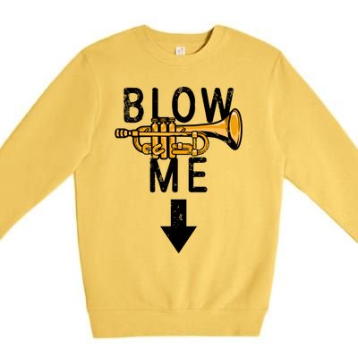 Blow Me Trumpet Funny Gift Premium Crewneck Sweatshirt