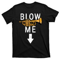 Blow Me Trumpet Funny Gift T-Shirt