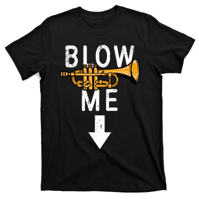 Blow Me Trumpet Funny Gift T-Shirt