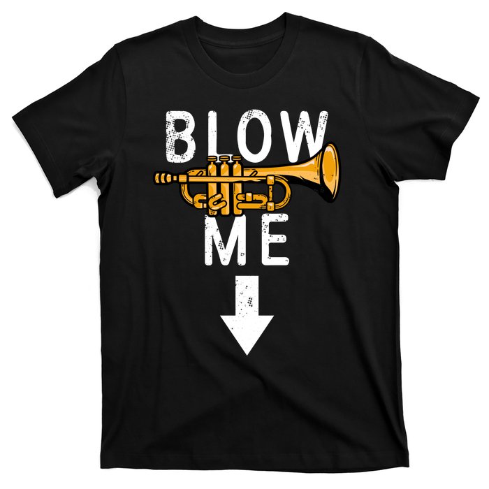 Blow Me Trumpet Funny Gift T-Shirt