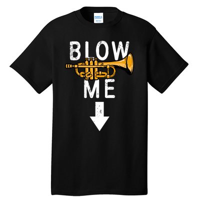 Blow Me Trumpet Funny Gift Tall T-Shirt