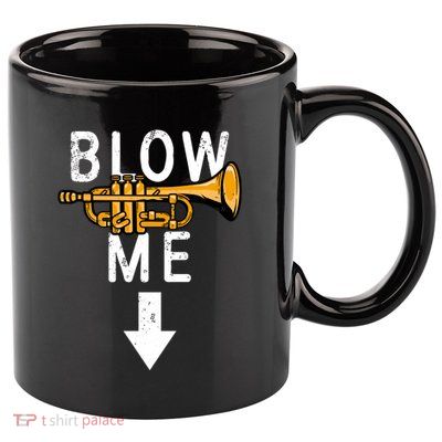 Blow Me Trumpet Funny Gift 11oz C Handle Ceramic Mug