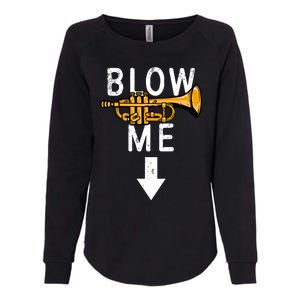 Blow Me Trumpet Funny Gift Womens California Wash Sweatshirt