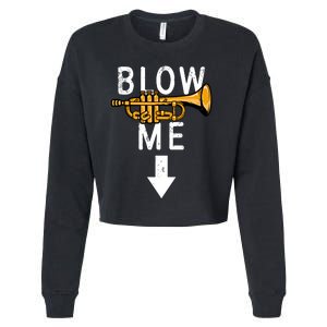 Blow Me Trumpet Funny Gift Cropped Pullover Crew