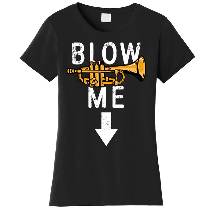 Blow Me Trumpet Funny Gift Women's T-Shirt