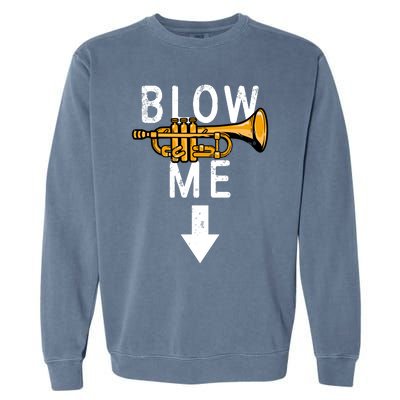 Blow Me Trumpet Funny Gift Garment-Dyed Sweatshirt